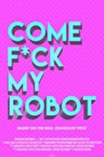 Watch Come F*ck My Robot Primewire