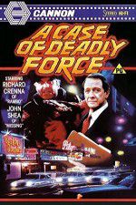 Watch A Case of Deadly Force Primewire