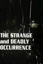 Watch The Strange and Deadly Occurrence Primewire