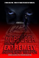 Watch The Horribly Slow Murderer with the Extremely Inefficient Weapon (Short 2008) Primewire