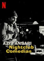 Watch Aziz Ansari: Nightclub Comedian (TV Special 2022) Primewire