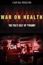 Watch War on Health FDAs Cult of Tyranny Primewire