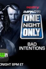 Watch Impact Wrestling One Night Only: Bad Intentions Primewire