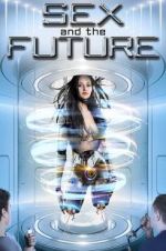 Watch Sex and the Future Primewire