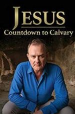 Watch Jesus: Countdown to Calvary Primewire