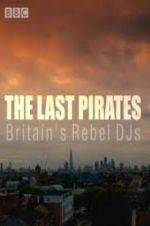 Watch The Last Pirates: Britain\'s Rebel DJs Primewire
