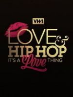 Watch Love & Hip Hop: It\'s a Love Thing Primewire