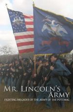 Watch Mr Lincoln\'s Army: Fighting Brigades of the Army of the Potomac Primewire