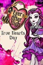 Watch Ever After High: True Hearts Day Primewire
