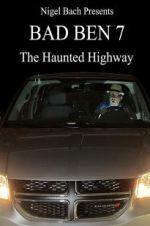 Watch Bad Ben 7: The Haunted Highway Primewire