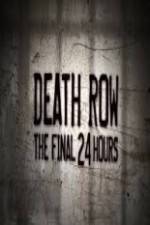 Watch Death Row The Final 24 Hours Primewire