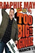 Watch Ralphie May: Too Big to Ignore Primewire