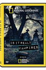 Watch National Geographic: Is It Real? Vampires Primewire