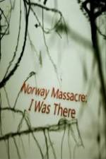Watch Norway Massacre I Was There Primewire