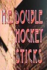 Watch H-E Double Hockey Sticks Primewire