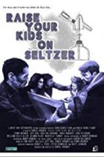 Watch Raise Your Kids on Seltzer Primewire