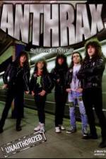 Watch Anthrax: Soldiers of Metal! - Unauthorized Primewire