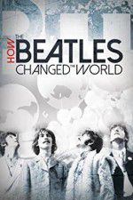 Watch How the Beatles Changed the World Primewire