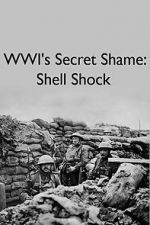 Watch WWIs Secret Shame: Shell Shock Primewire