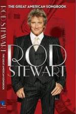 Watch Rod Stewart: It Had to Be You - The Great American Songbook Primewire