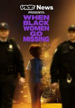 Watch Vice News Presents: When Black Women Go Missing Primewire