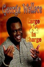 Watch George Wallace: Large and in Charge Primewire