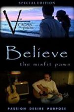Watch Believe: The Misfit Pawn Primewire