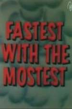 Watch Fastest with the Mostest Primewire