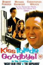 Watch Kiss Toledo Goodbye Primewire