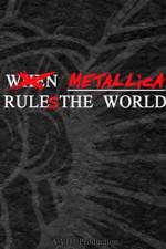 Watch When Metallica Ruled the World Primewire