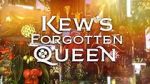 Watch Kew\'s Forgotten Queen Primewire