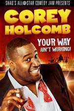 Watch Corey Holcomb: Your Way Ain't Working Primewire