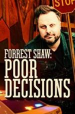 Watch Forrest Shaw: Poor Decisions Primewire