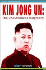 Watch Kim Jong Un: The Unauthorized Biography Primewire
