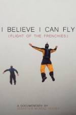 Watch I Believe I Can Fly: Flight of the Frenchies Primewire
