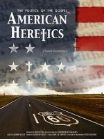 Watch American Heretics: The Politics of the Gospel Primewire