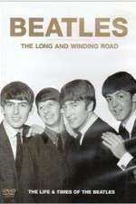Watch The Beatles, The Long and Winding Road: The Life and Times Primewire