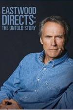 Watch Eastwood Directs: The Untold Story Primewire