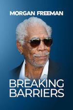 Watch Morgan Freeman: Breaking Barriers Primewire