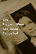 Watch The Puppet Show Has Been Canceled Primewire