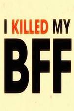 Watch I Killed My BFF Primewire
