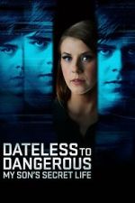 Watch Dateless to Dangerous: My Son\'s Secret Life Primewire