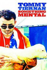 Watch Tommy Tiernan: Something Mental Primewire