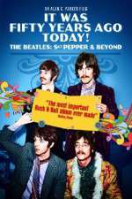Watch It Was Fifty Years Ago Today... Sgt Pepper and Beyond Primewire