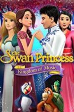 Watch The Swan Princess: Kingdom of Music Primewire