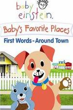Watch Baby Einstein: Baby's Favorite Places First Words Around Town Primewire