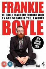 Watch Frankie Boyle If I Could Reach Out Through Your TV And Strangle You I Would Primewire