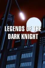 Watch Legends of the Dark Knight The History of Batman Primewire