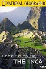 Watch The Lost Cities of the Incas Primewire