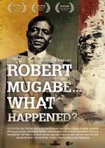 Watch Robert Mugabe... What Happened? Primewire